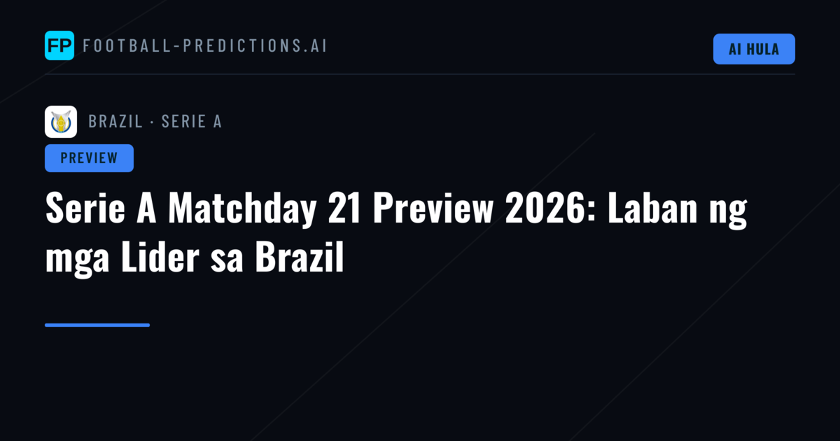 Serie A Matchday 21 Preview 2026: Laban ng mga Lider sa Brazil
