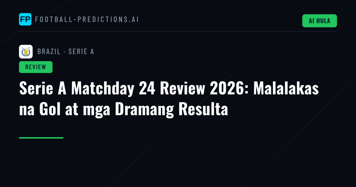 Serie A Matchday 24 Review 2026: Malalakas na Gol at mga Dramang Resulta