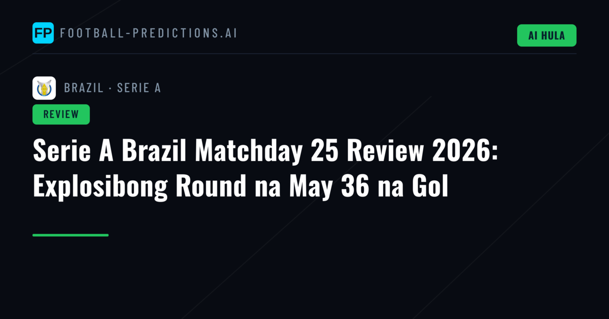 Serie A Brazil Matchday 25 Review 2026: Explosibong Round na May 36 na Gol