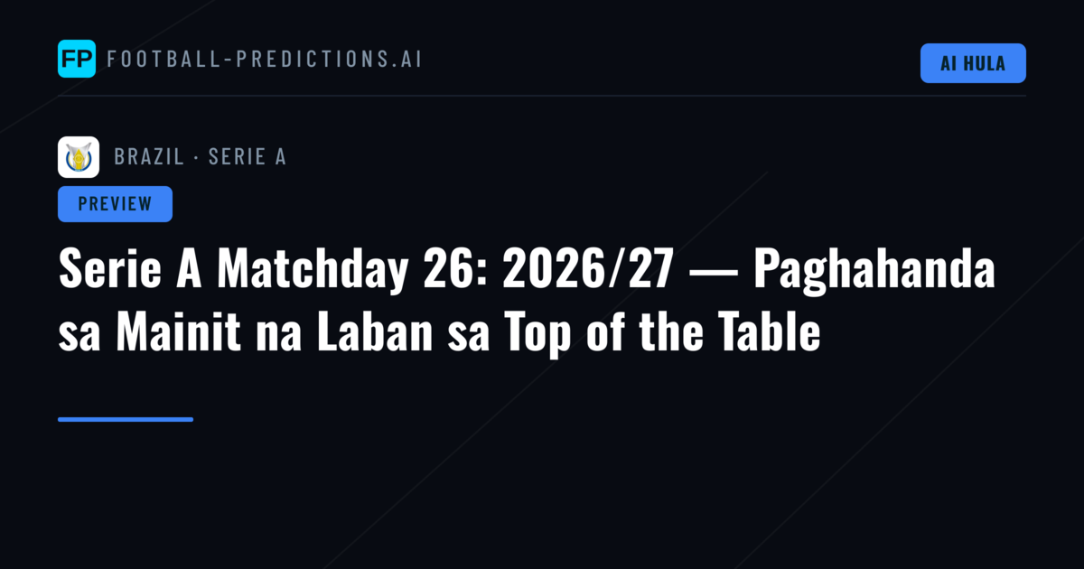 Serie A Matchday 26: 2026/27 — Paghahanda sa Mainit na Laban sa Top of the Table