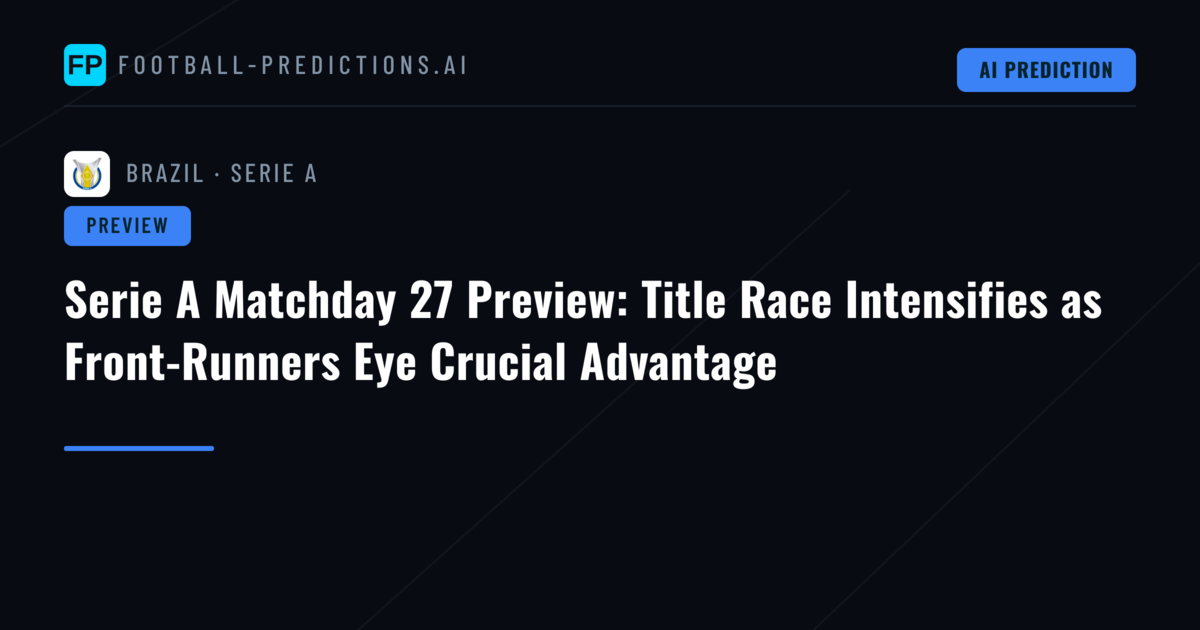 Serie A Matchday 27 Preview: Title Race Intensifies as Front-Runners Eye Crucial Advantage