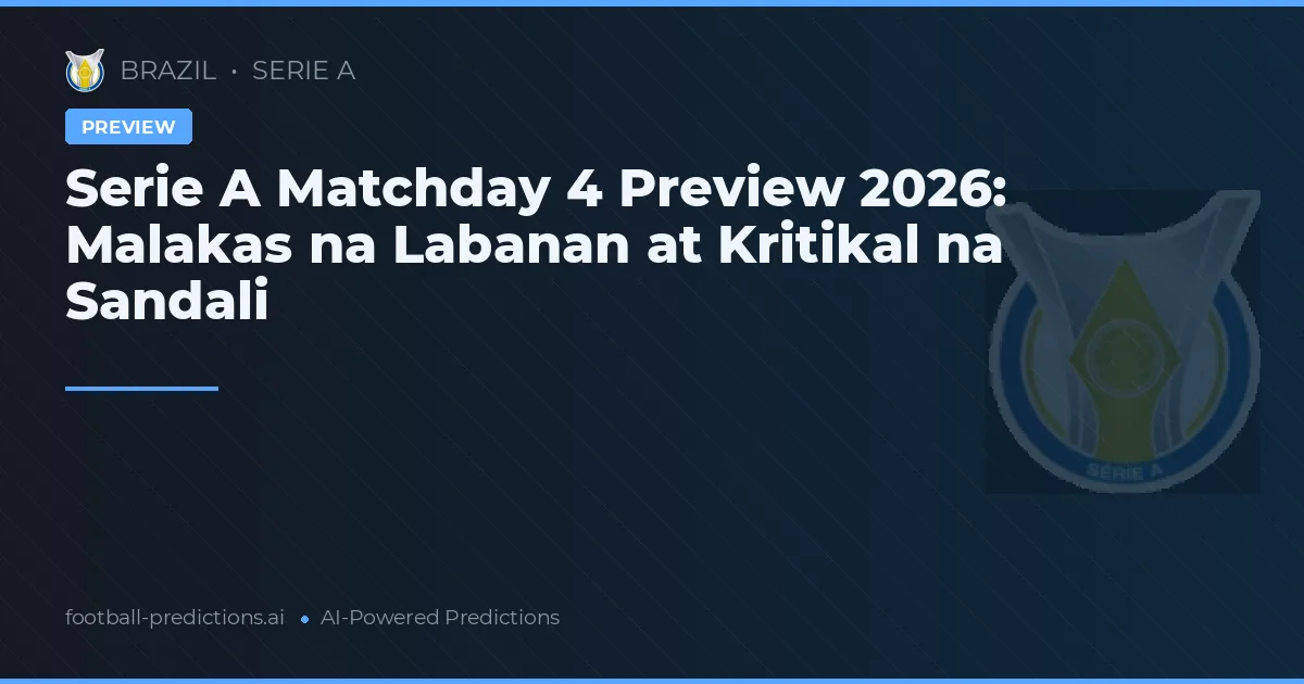 Serie A Matchday 4 Preview 2026: Malakas na Labanan at Kritikal na Sandali