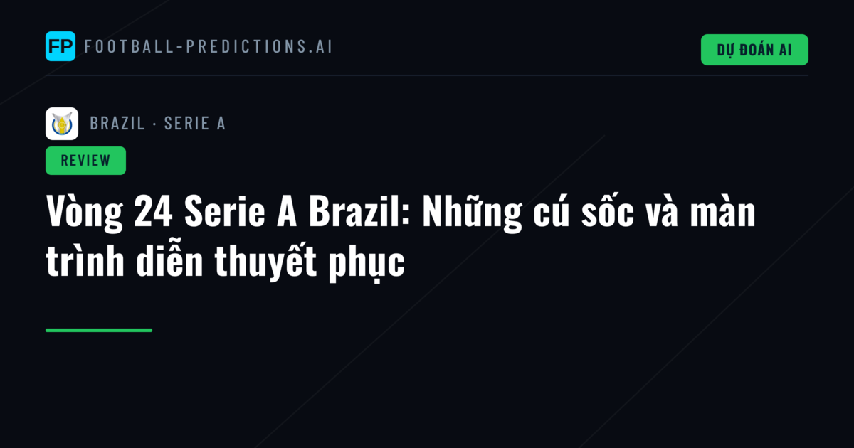Vòng 24 Serie A Brazil: Những cú sốc và màn trình diễn thuyết phục
