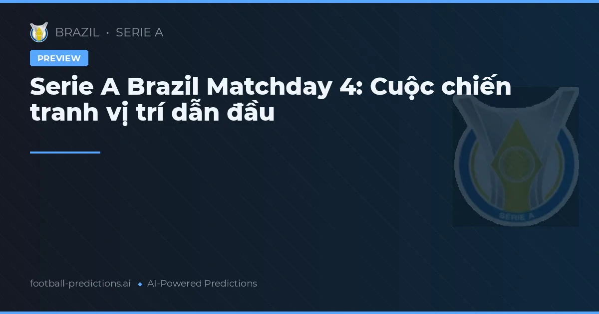 Serie A Brazil Matchday 4: Cuộc chiến tranh vị trí dẫn đầu