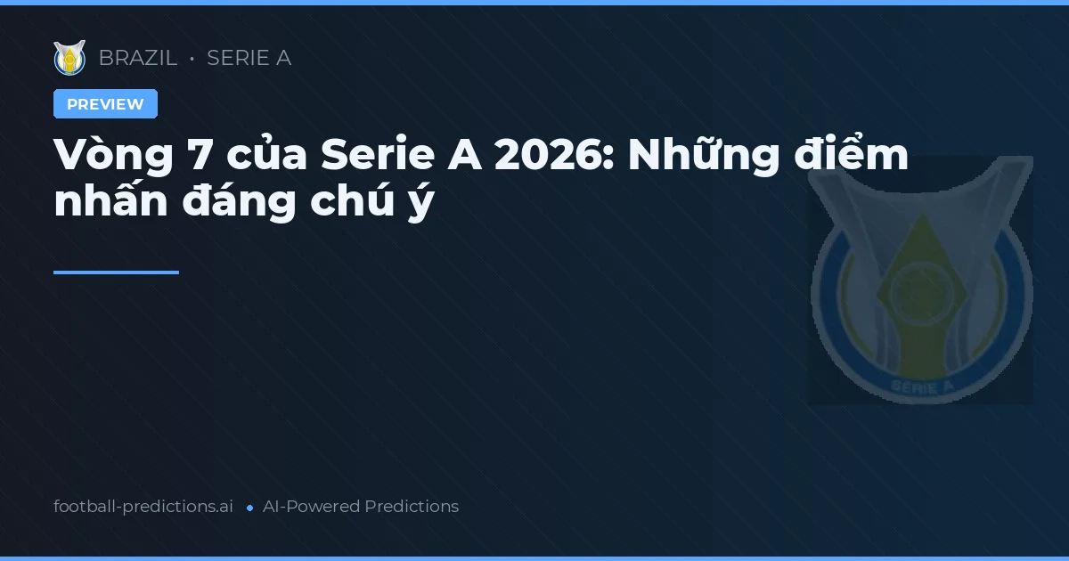 Vòng 7 của Serie A 2026: Những điểm nhấn đáng chú ý