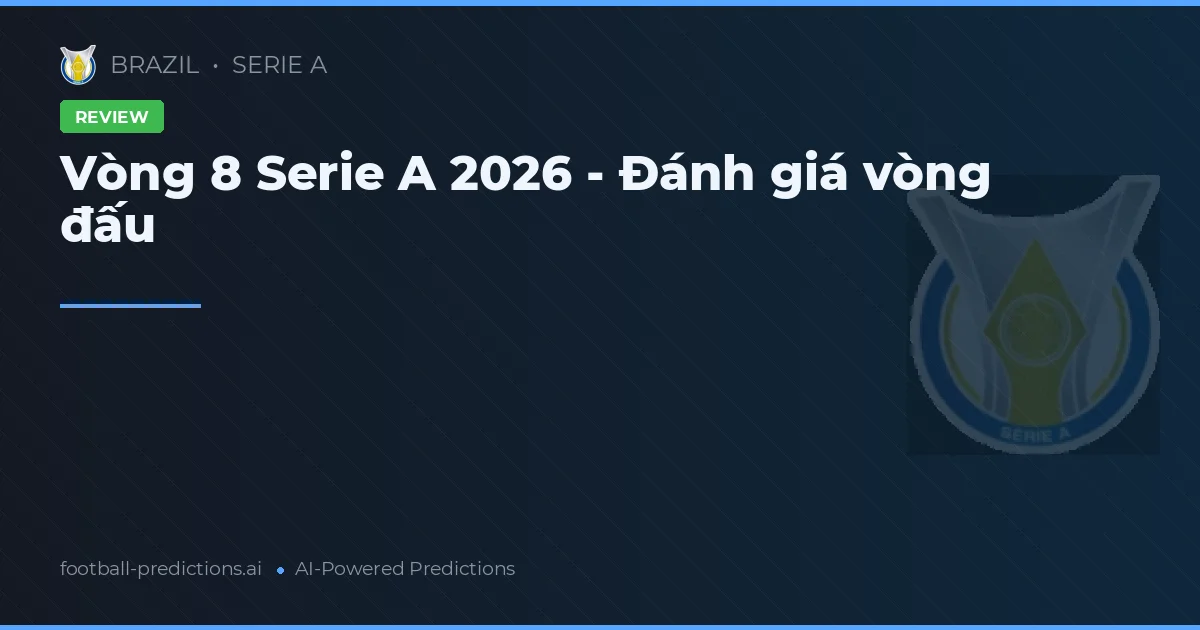 Vòng 8 Serie A 2026 - Đánh giá vòng đấu