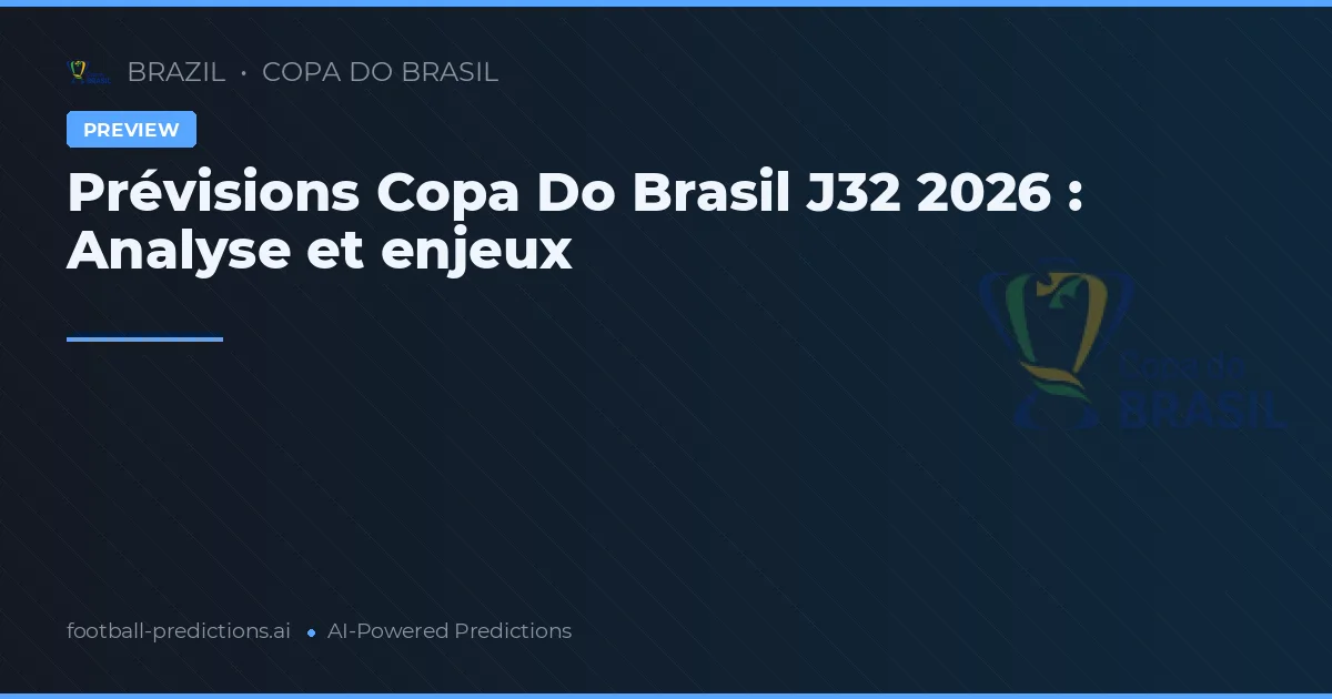 Prévisions Copa Do Brasil J32 2026 : Analyse et enjeux
