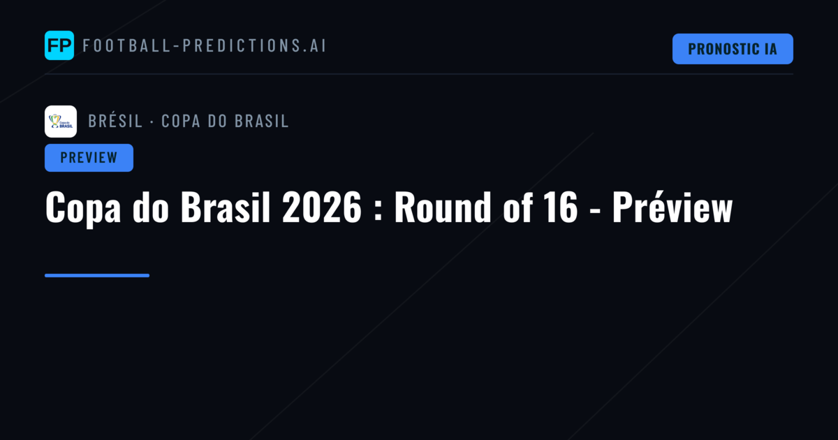 Copa do Brasil 2026 : Round of 16 - Préview