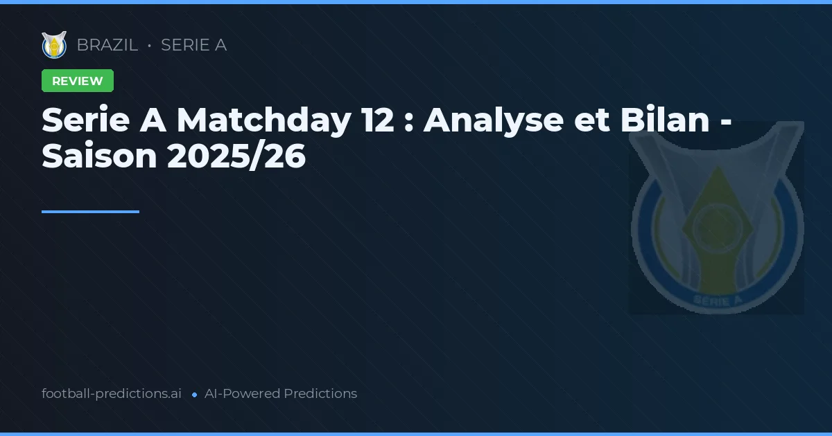 Serie A Matchday 12 : Analyse et Bilan - Saison 2025/26