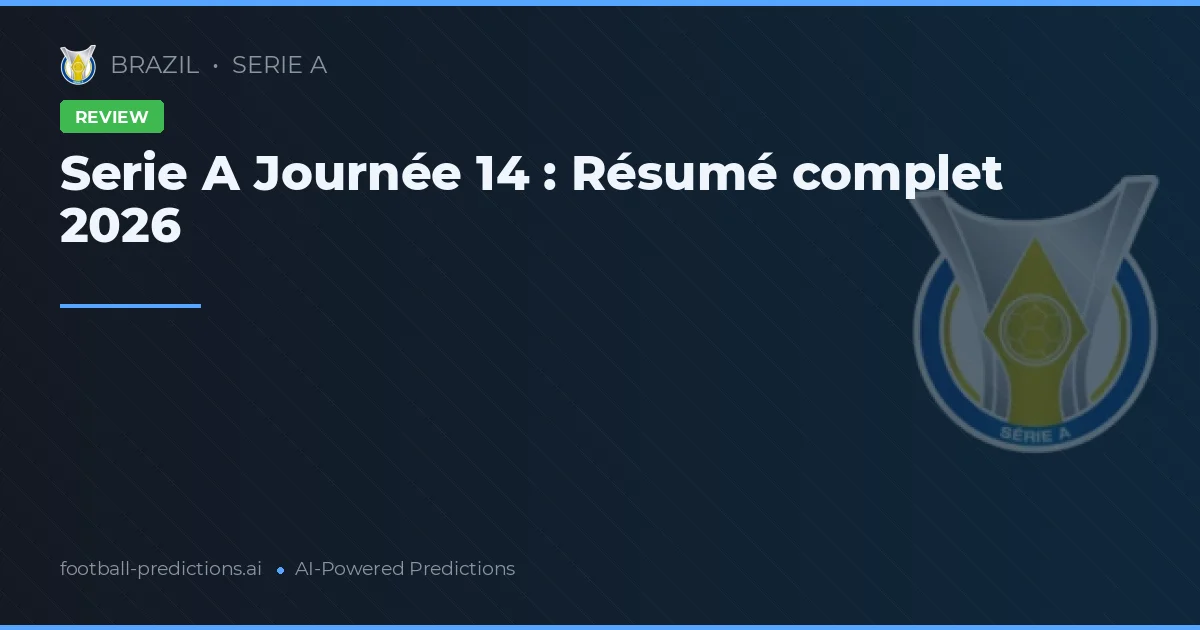 Serie A Journée 14 : Résumé complet 2026