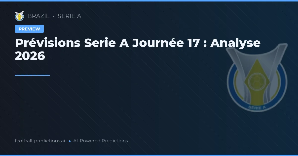 Prévisions Serie A Journée 17 : Analyse 2026