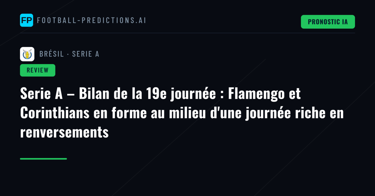 Serie A – Bilan de la 19e journée : Flamengo et Corinthians en forme au milieu d'une journée riche en renversements