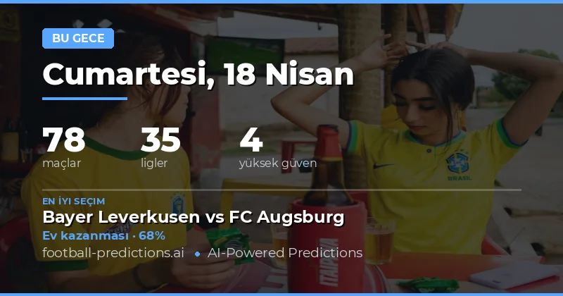 18 Nisan 2026 Maçları: Yüksek Güvenilirlikle Seçilen Oyunlar