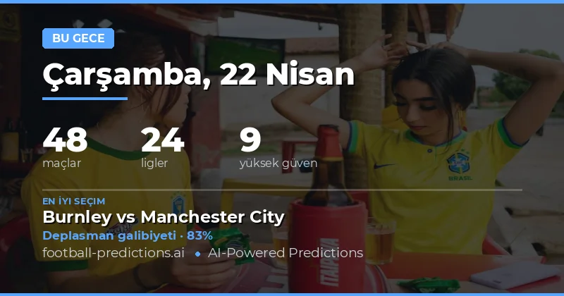 22 Nisan 2026 Gecesi Maç Önerileri