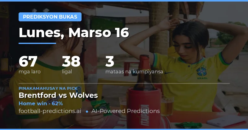 Prediksyon sa football Bukas 16 Marso 2026: pinakamahusay na pusta