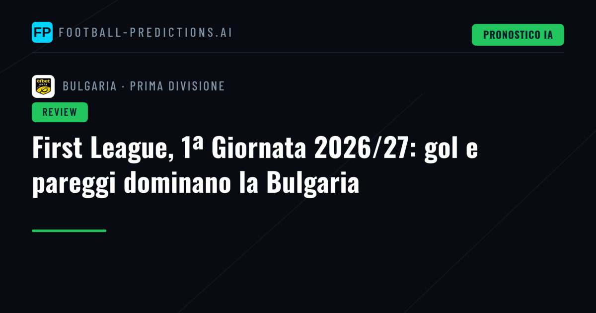 First League, 1ª Giornata 2026/27: gol e pareggi dominano la Bulgaria