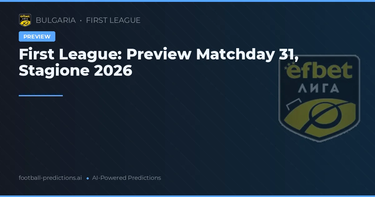First League: Preview Matchday 31, Stagione 2026