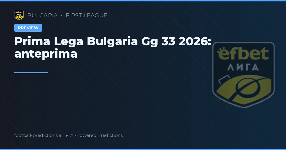 Prima Lega Bulgaria Gg 33 2026: anteprima
