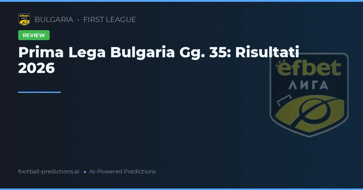 Prima Lega Bulgaria Gg. 35: Risultati 2026