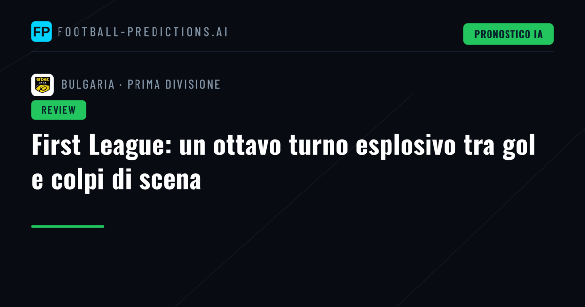 First League: un ottavo turno esplosivo tra gol e colpi di scena