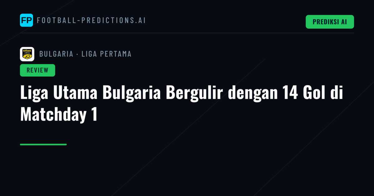 Liga Utama Bulgaria Bergulir dengan 14 Gol di Matchday 1