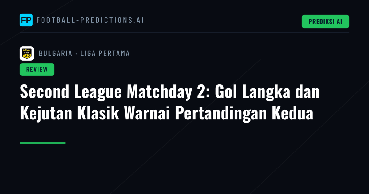 Second League Matchday 2: Gol Langka dan Kejutan Klasik Warnai Pertandingan Kedua