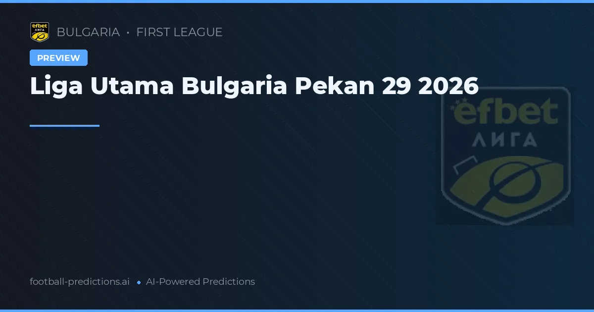 Liga Utama Bulgaria Pekan 29 2026