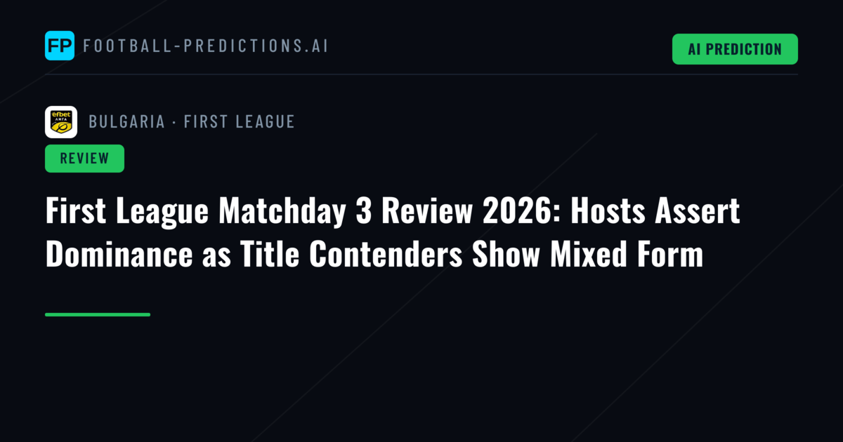 First League Matchday 3 Review 2026: Hosts Assert Dominance as Title Contenders Show Mixed Form