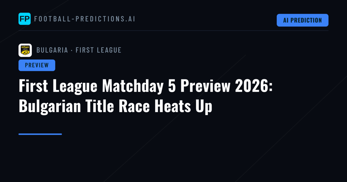 First League Matchday 5 Preview 2026: Bulgarian Title Race Heats Up