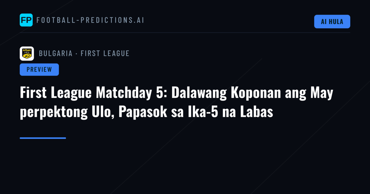 First League Matchday 5: Dalawang Koponan ang May perpektong Ulo, Papasok sa Ika-5 na Labas