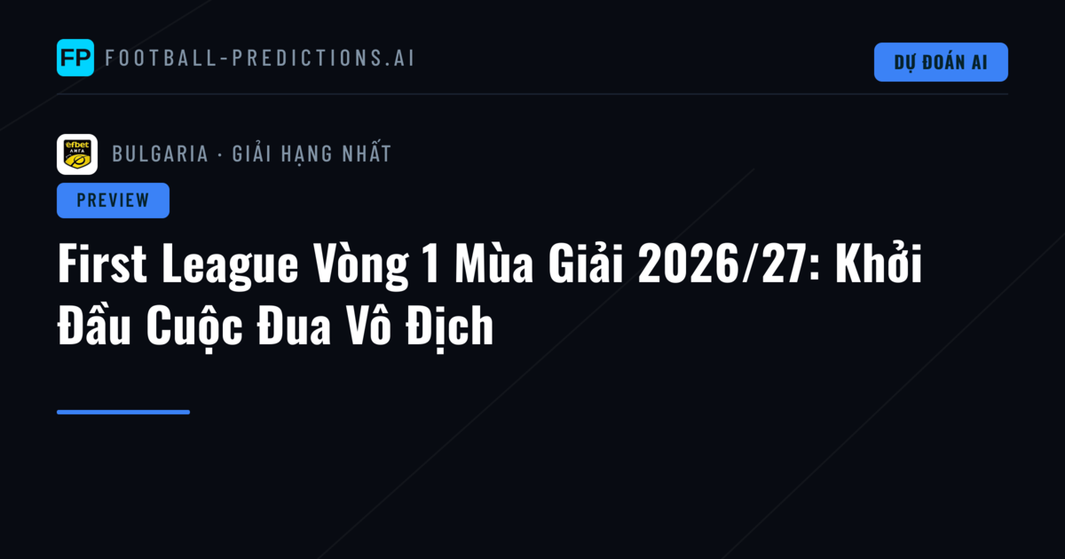 First League Vòng 1 Mùa Giải 2026/27: Khởi Đầu Cuộc Đua Vô Địch