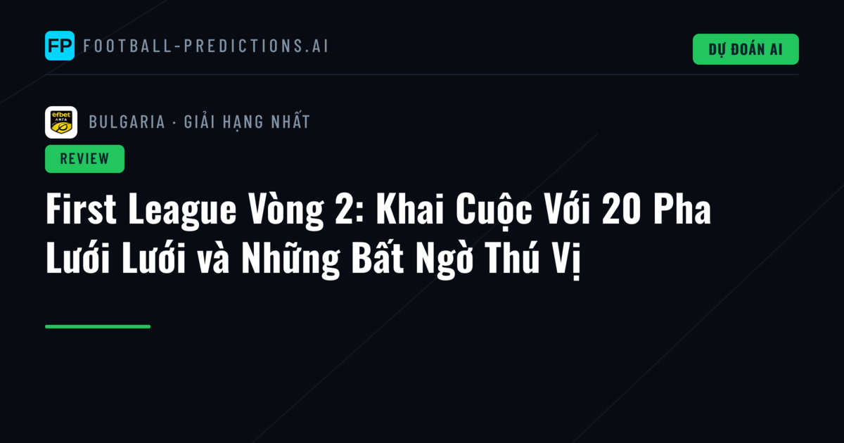 First League Vòng 2: Khai Cuộc Với 20 Pha Lưới Lưới và Những Bất Ngờ Thú Vị
