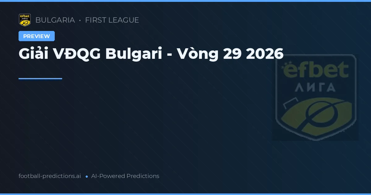 Giải VĐQG Bulgari - Vòng 29 2026