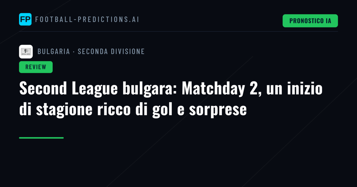 Second League bulgara: Matchday 2, un inizio di stagione ricco di gol e sorprese
