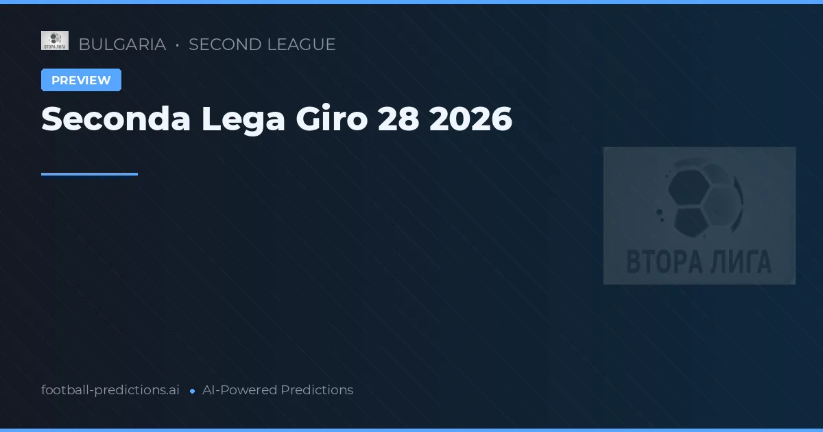 Seconda Lega Giro 28 2026