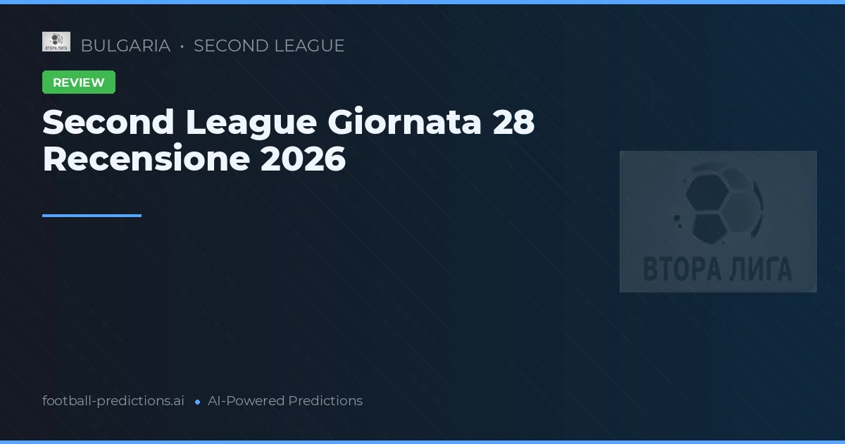 Second League Giornata 28 Recensione 2026