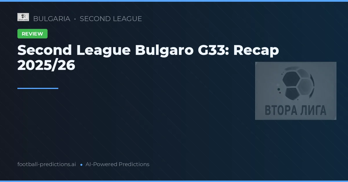 Second League Bulgaro G33: Recap 2025/26