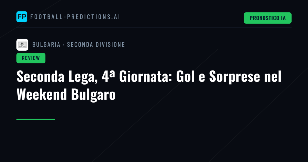 Seconda Lega, 4ª Giornata: Gol e Sorprese nel Weekend Bulgaro