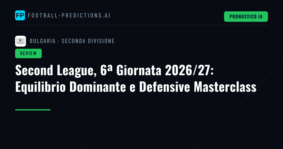 Second League, 6ª Giornata 2026/27: Equilibrio Dominante e Defensive Masterclass