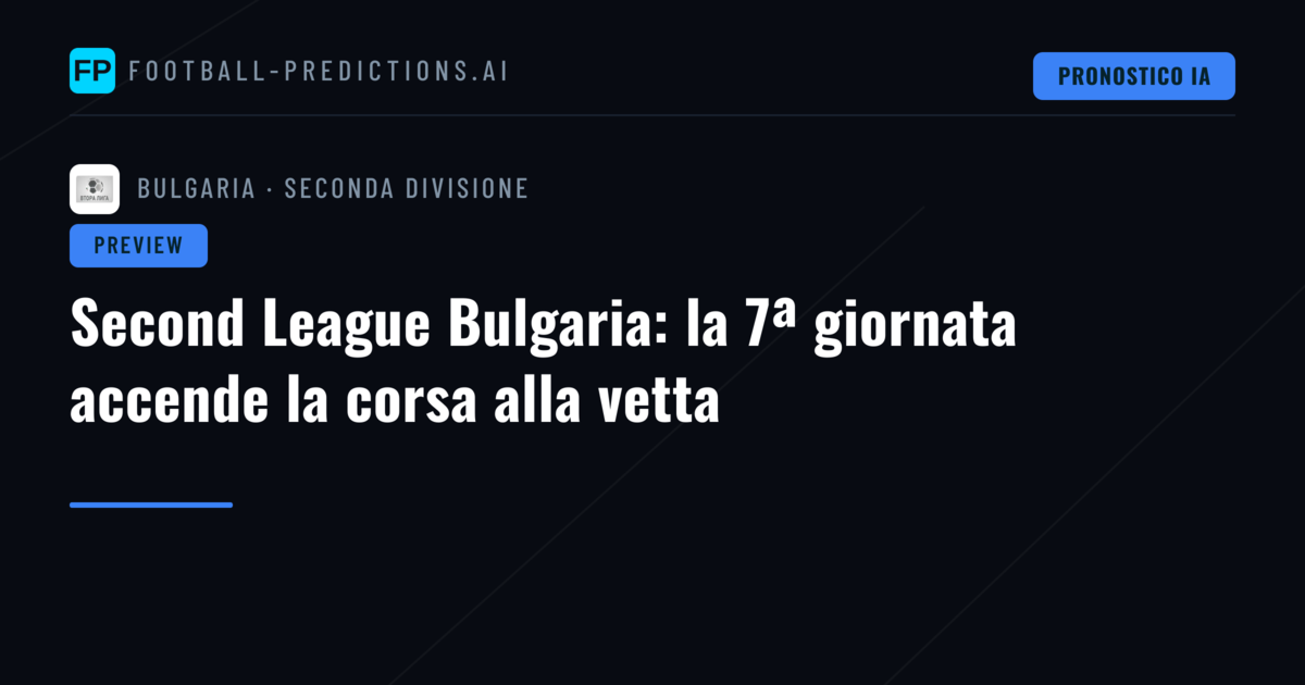 Second League Bulgaria: la 7ª giornata accende la corsa alla vetta