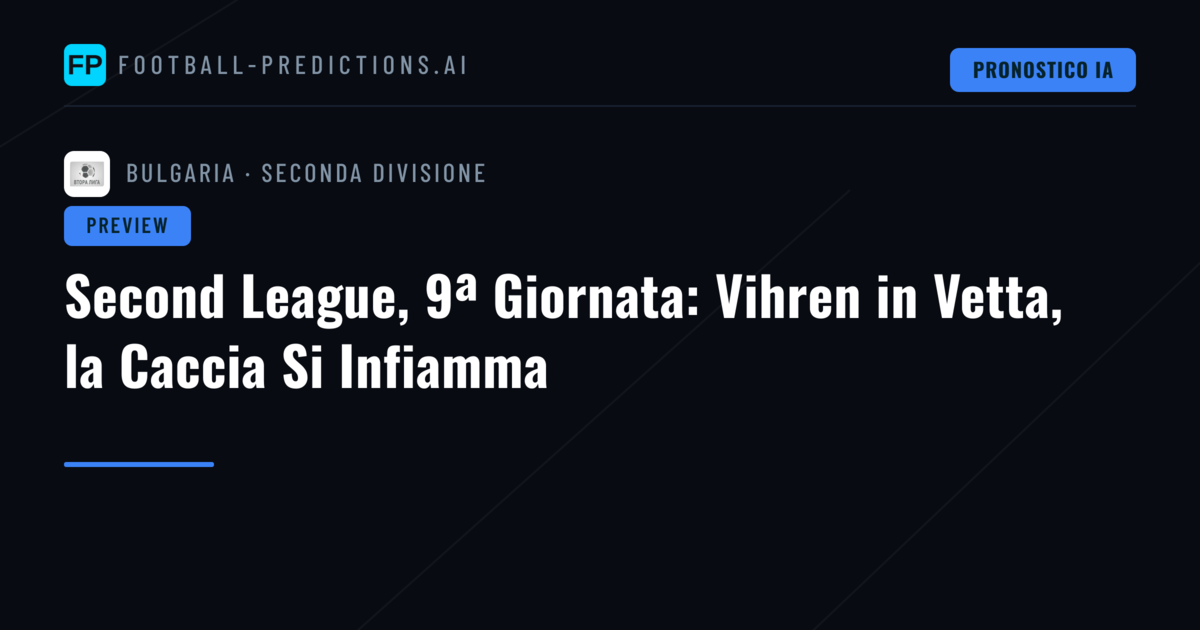 Second League, 9ª Giornata: Vihren in Vetta, la Caccia Si Infiamma
