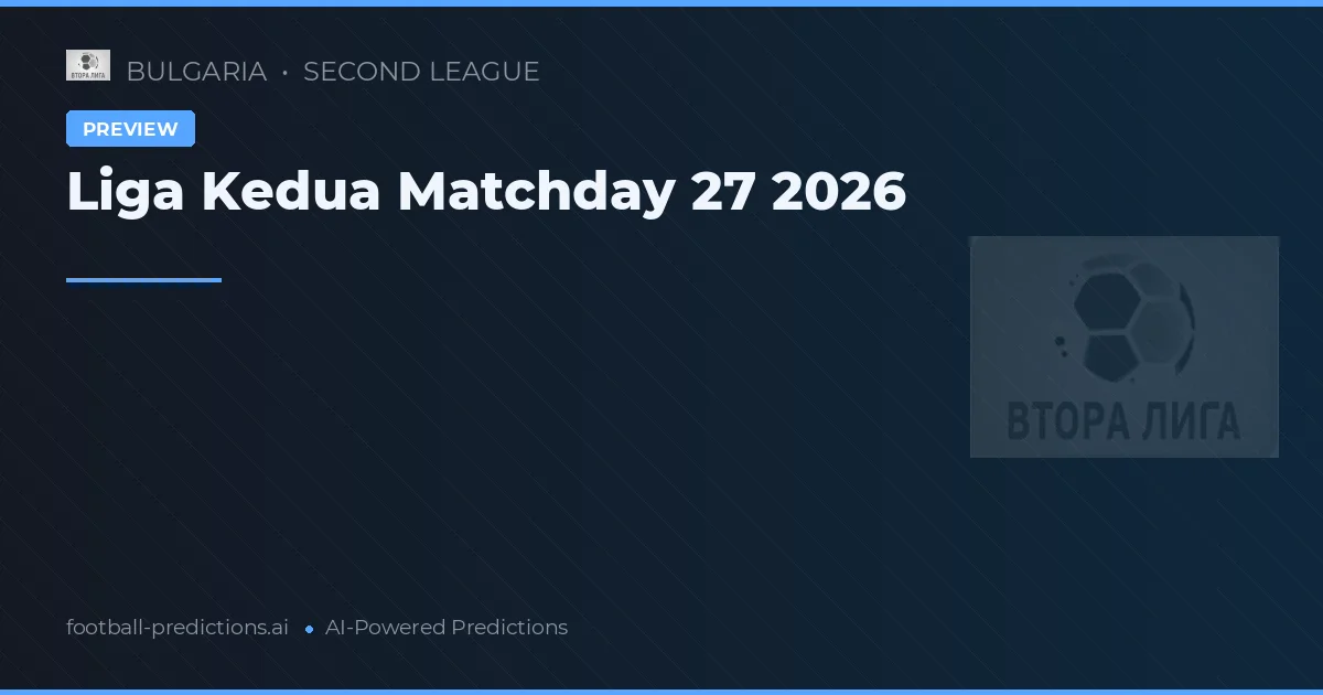 Liga Kedua Matchday 27 2026