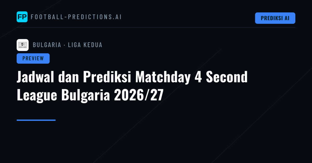 Jadwal dan Prediksi Matchday 4 Second League Bulgaria 2026/27