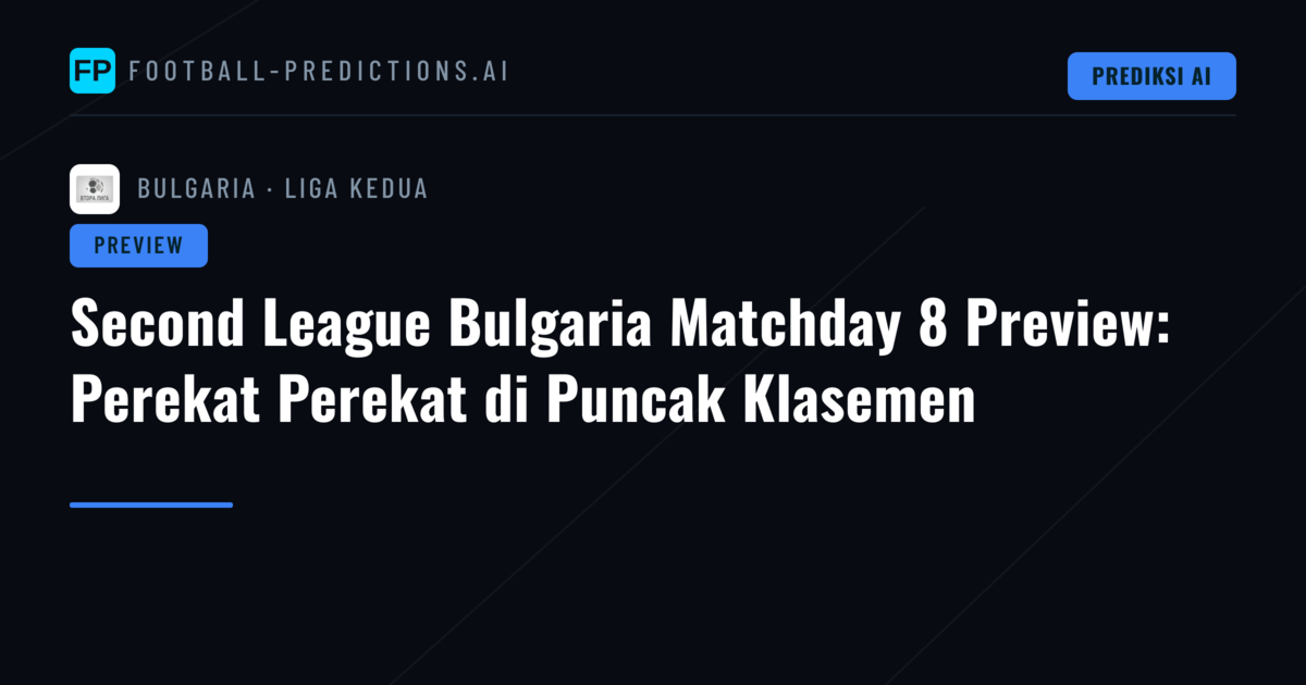 Second League Bulgaria Matchday 8 Preview: Perekat Perekat di Puncak Klasemen