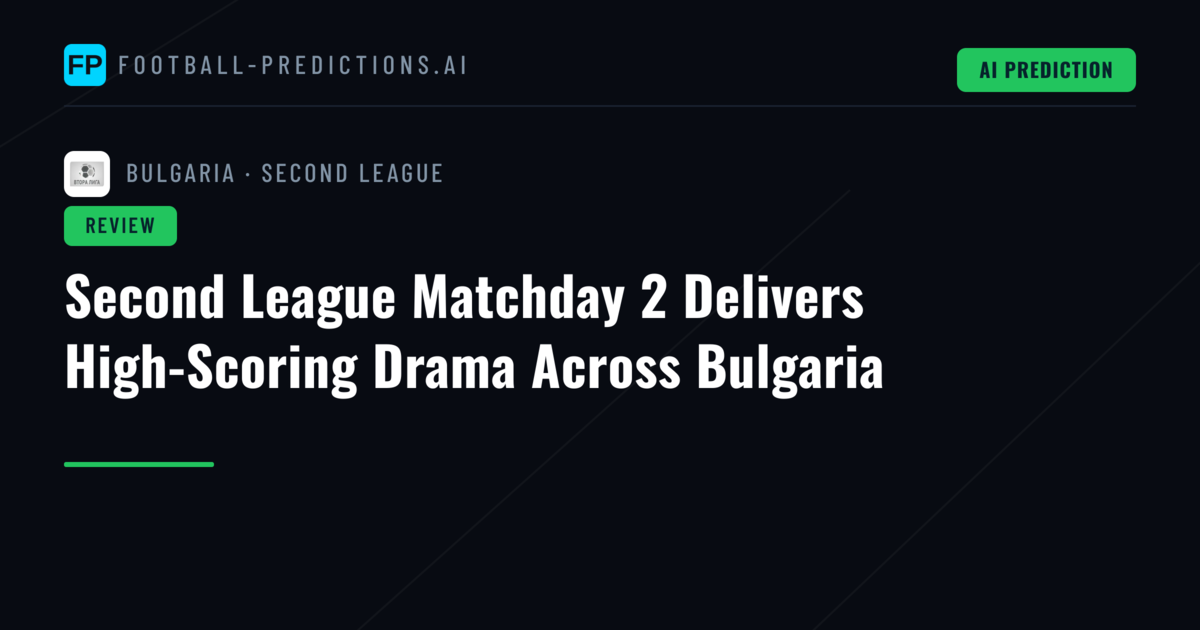 Second League Matchday 2 Delivers High-Scoring Drama Across Bulgaria