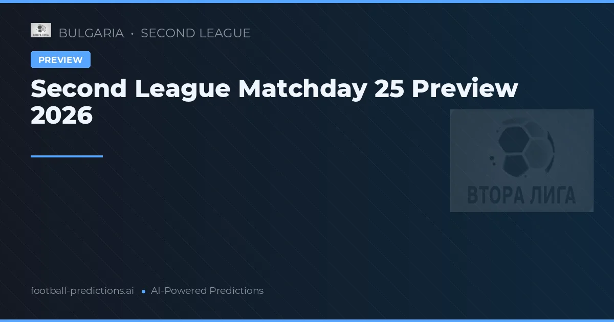 Second League Matchday 25 Preview 2026