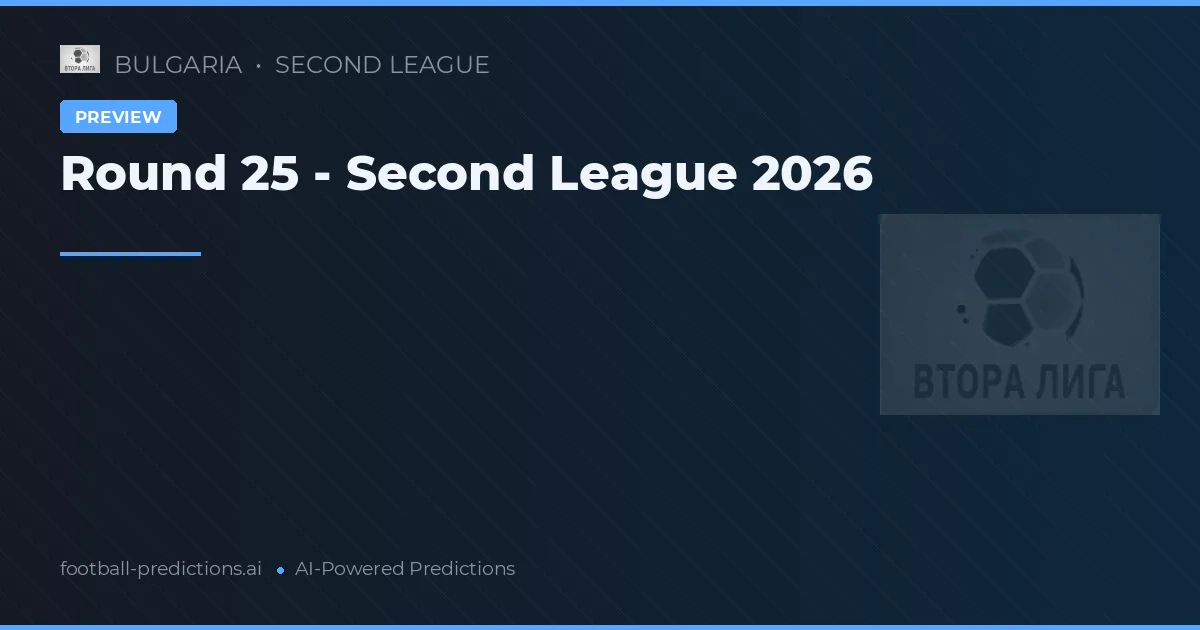 Round 25 - Second League 2026