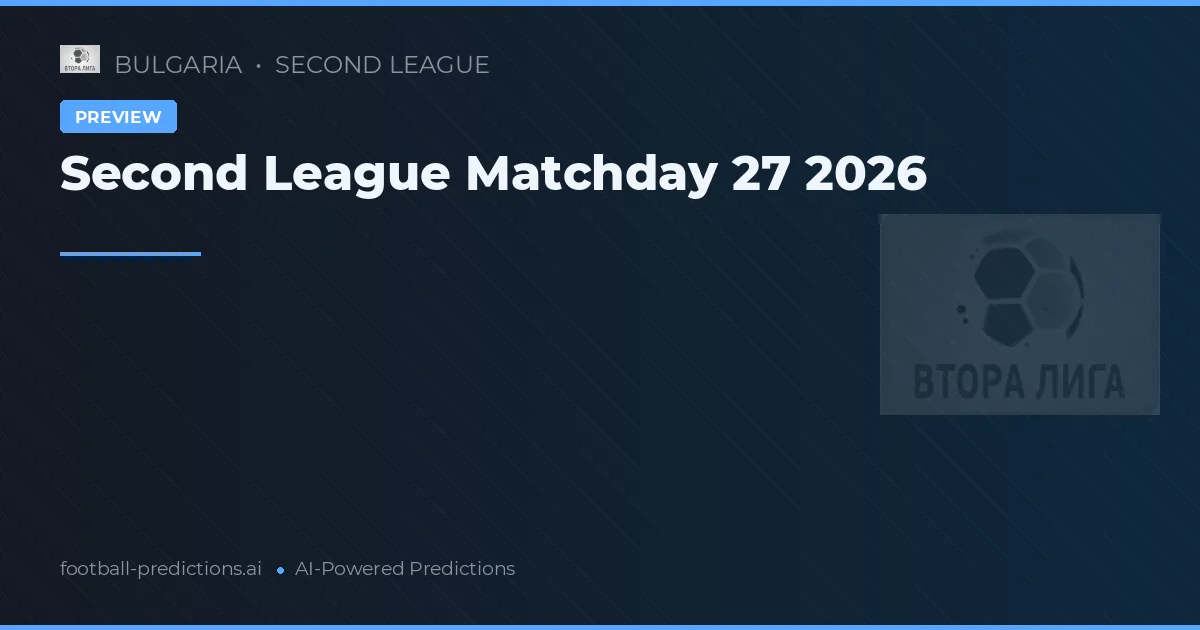 Second League Matchday 27 2026