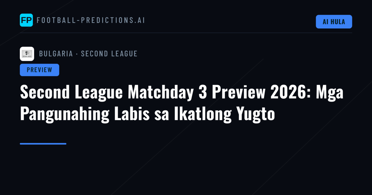 Second League Matchday 3 Preview 2026: Mga Pangunahing Labis sa Ikatlong Yugto