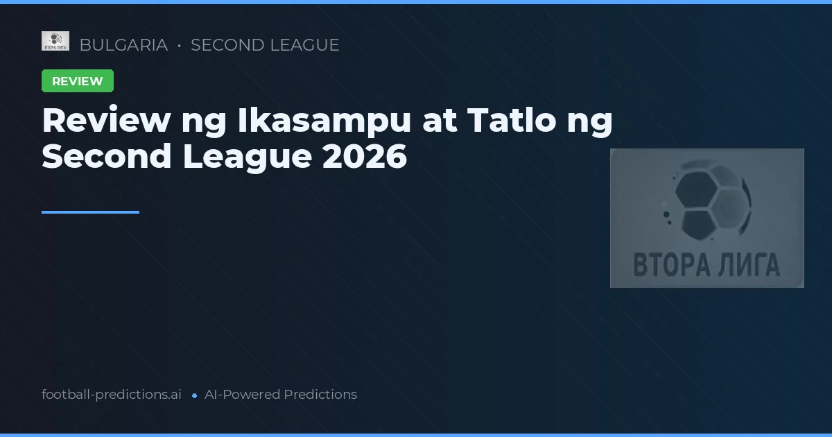 Review ng Ikasampu at Tatlo ng Second League 2026